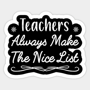 Teachers Always Make The Nice List, Funny Teacher Christmas Quote Gift Sticker